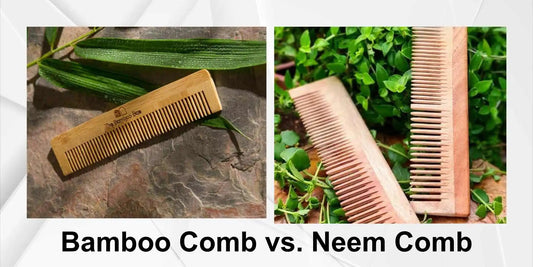Bamboo Comb vs. Neem Comb - Meserii