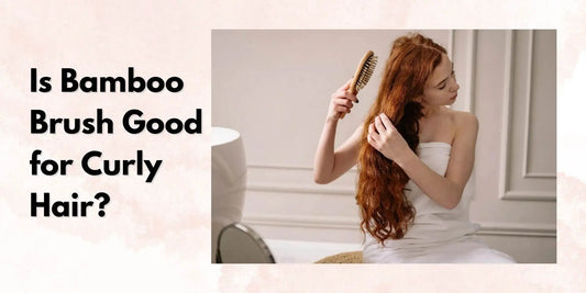 Is Bamboo Brush Good for Curly Hair? - Meserii