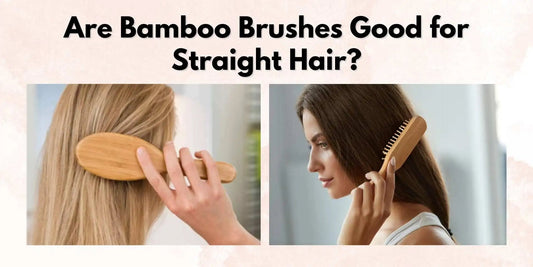 Are Bamboo Brushes Good for Straight Hair? - Meserii