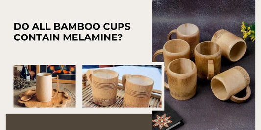 whether all bamboo cups have melamine