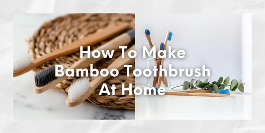 How To Make Bamboo Toothbrush At Home - Meserii