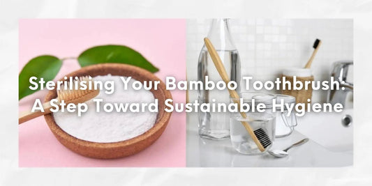 Sterilising Your Bamboo Toothbrush: A Step Toward Sustainable Hygiene - Meserii