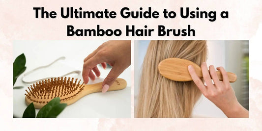 The Ultimate Guide to Using a Bamboo Hair Brush - Meserii