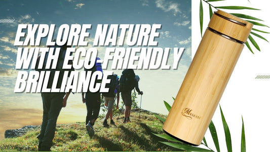 Advantages of Using a Bamboo Bottle for Hiking - Meserii