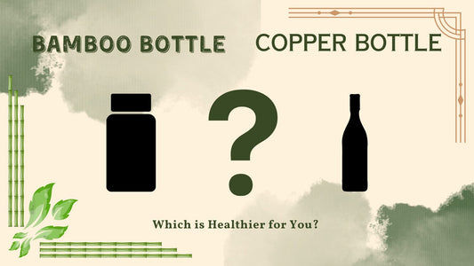 Bamboo Bottle vs. Copper Bottles: Which is Healthier? - Meserii