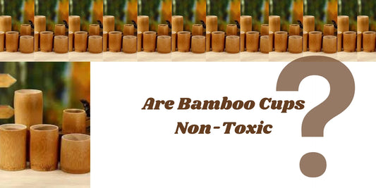 bamboo cups are non toxic