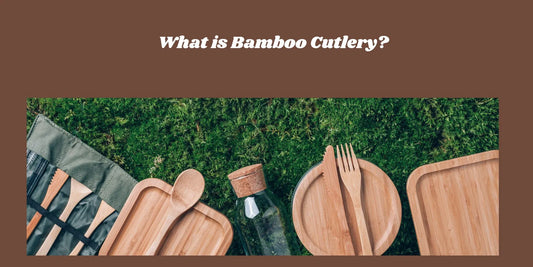 What is Bamboo Cutlery?