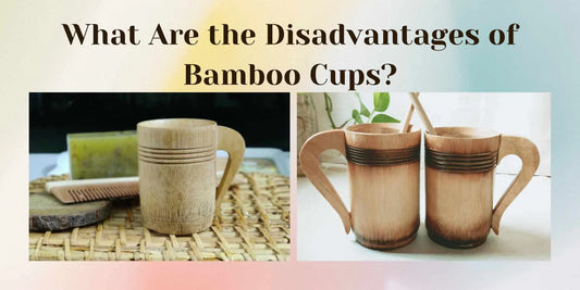 the disadvantages of bamboo cups