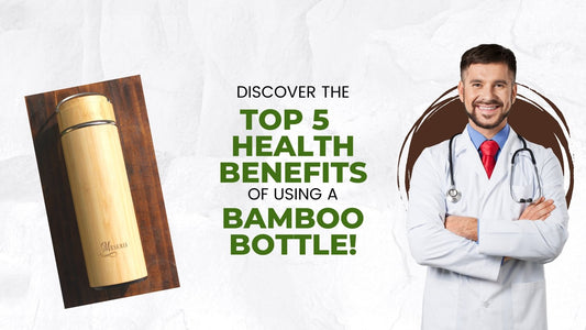 Top 5 Health Benefits of Using a Bamboo Bottle - Meserii